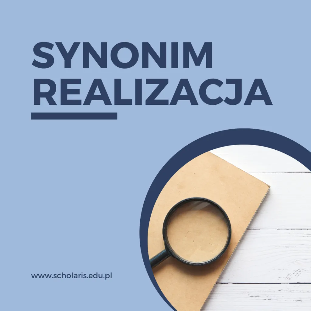 Synonimy słowa „realizacja” - bogactwo alternatywnych wyrażeń